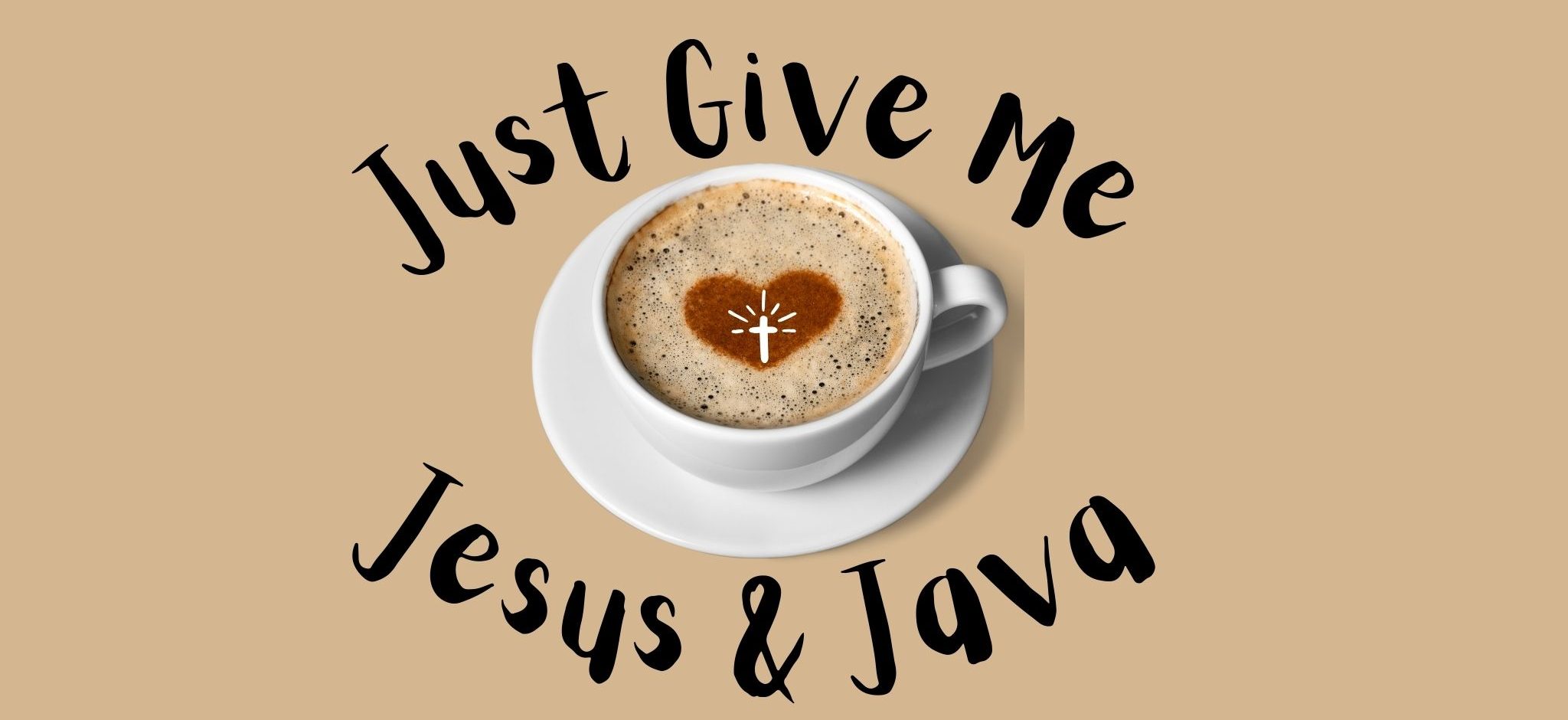 Just Give Me Jesus & Java